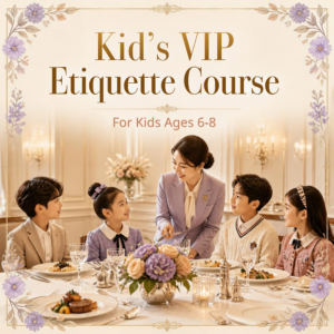 Kid's VIP Etiquette Course (Ages 6–8)